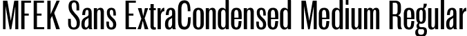 MFEK Sans ExtraCondensed Medium Regular font - MFEKSansExtraCondensed-Medium.ttf