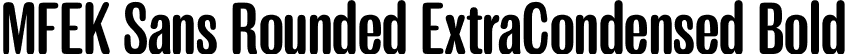 MFEK Sans Rounded ExtraCondensed Bold font - MFEKSansRoundedExtraCondensed-Bold.otf