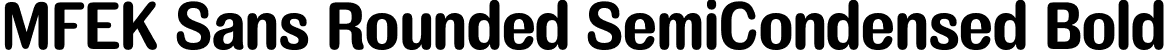 MFEK Sans Rounded SemiCondensed Bold font - MFEKSansRoundedSemiCondensed-Bold.otf