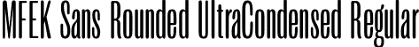 MFEK Sans Rounded UltraCondensed Regular font - MFEKSansRoundedUltraCondensed-Regular.ttf