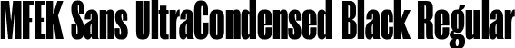 MFEK Sans UltraCondensed Black Regular font - MFEKSansUltraCondensed-Black.ttf