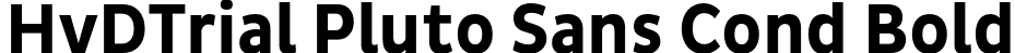 HvDTrial Pluto Sans Cond Bold font - HvDTrial_PlutoSans-CondBold.otf