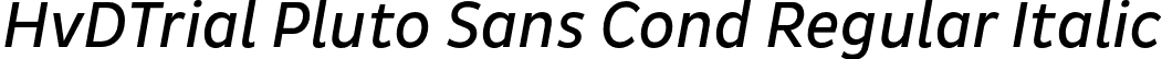 HvDTrial Pluto Sans Cond Regular Italic font - HvDTrial_PlutoSans-CondRegularItalic.otf
