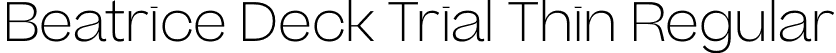 Beatrice Deck Trial Thin Regular font - BeatriceDeckTRIAL-Thin.otf