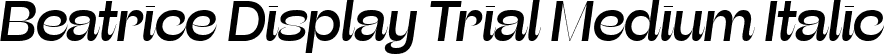 Beatrice Display Trial Medium Italic font - BeatriceDisplayTRIAL-MediumItalic.ttf