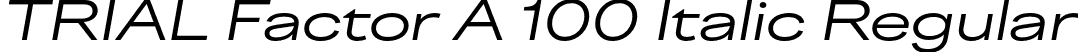 TRIAL Factor A 100 Italic Regular font - TRIALFactorA-Regular100Italic.otf