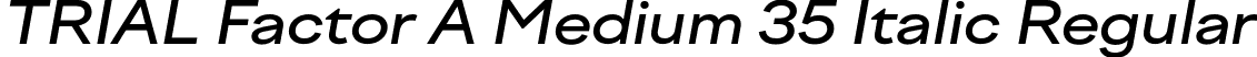TRIAL Factor A Medium 35 Italic Regular font - TRIALFactorA-Medium35Italic.otf