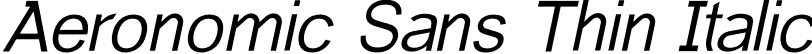 Aeronomic Sans Thin Italic font - AeronomicSans-ThinItalic.otf