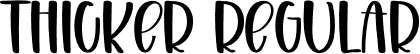 Thicker Regular font - Thicker.otf