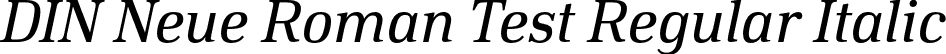 DIN Neue Roman Test Regular Italic font - DINNeueRoman-Test-Regular-Italic.otf