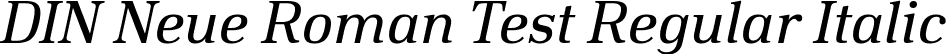 DIN Neue Roman Test Regular Italic font - DINNeueRoman-Test-Regular-Italic.ttf
