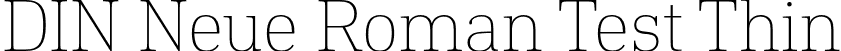 DIN Neue Roman Test Thin font - DINNeueRoman-Test-Thin.otf