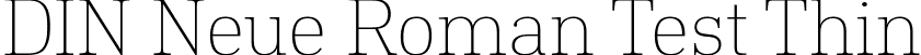 DIN Neue Roman Test Thin font - DINNeueRoman-Test-Thin.ttf