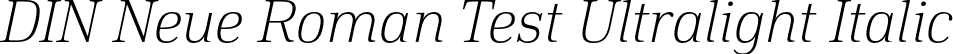 DIN Neue Roman Test Ultralight Italic font - DINNeueRoman-Test-Ultralight-Italic.otf