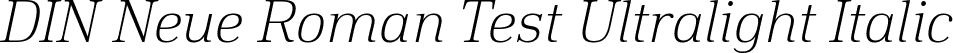 DIN Neue Roman Test Ultralight Italic font - DINNeueRoman-Test-Ultralight-Italic.ttf