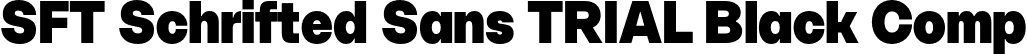 SFT Schrifted Sans TRIAL Black Comp font - SFTSchriftedSansTRIAL-BlackComp.otf