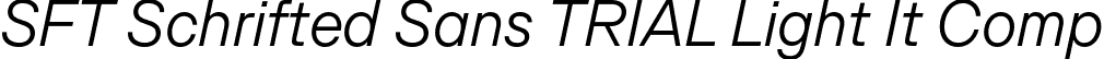 SFT Schrifted Sans TRIAL Light It Comp font - SFTSchriftedSansTRIAL-LightItComp.otf