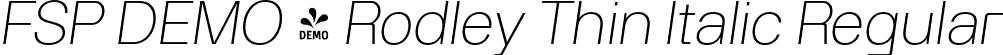 FSP DEMO - Rodley Thin Italic Regular font - Fontspring-DEMO-rodley-thinitalic.otf