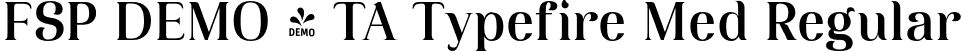 FSP DEMO - TA Typefire Med Regular font - Fontspring-DEMO-ta-typefire-medium.otf