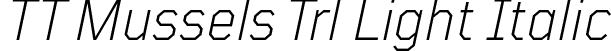 TT Mussels Trl Light Italic font - TT-Mussels-Trial-Light-Italic.otf