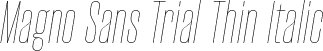 Magno Sans Trial Thin Italic font - MagnoSansTrial-ThinOblique.otf