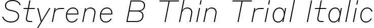 Styrene B Thin Trial Italic font - StyreneB-ThinItalic-Trial.otf