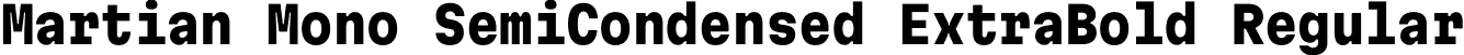 Martian Mono SemiCondensed ExtraBold Regular font - MartianMono_SemiCondensed-ExtraBold.ttf