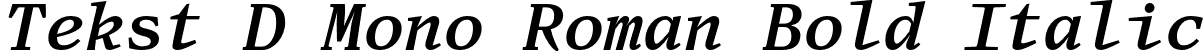 Tekst D Mono Roman Bold Italic font - Tekst-MBoldItalicTRIAL.otf