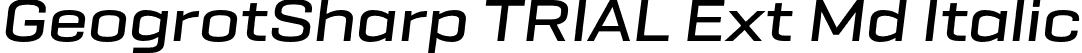 GeogrotSharp TRIAL Ext Md Italic font - GeogrotesqueSharpTRIAL-ExtMdIt.otf