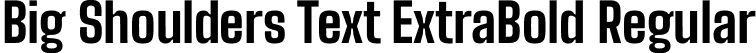 Big Shoulders Text ExtraBold Regular font - BigShouldersText-ExtraBold.ttf