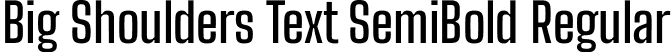 Big Shoulders Text SemiBold Regular font - BigShouldersText-SemiBold.ttf