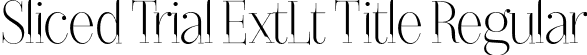 Sliced Trial ExtLt Title Regular font - SlicedTrial-ExtraLightTitle.otf