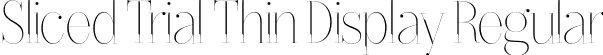 Sliced Trial Thin Display Regular font - SlicedTrial-ThinDisplay.otf