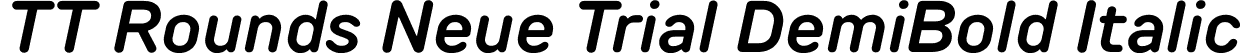TT Rounds Neue Trial DemiBold Italic font - TT-Rounds-Neue-Trial-DemiBold-Italic.ttf