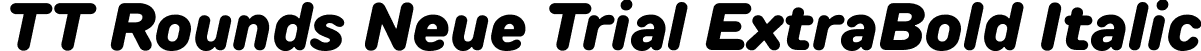 TT Rounds Neue Trial ExtraBold Italic font - TT-Rounds-Neue-Trial-ExtraBold-Italic.ttf