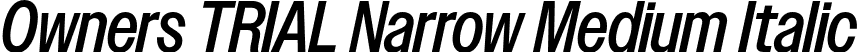 Owners TRIAL Narrow Medium Italic font - OwnersTRIALNarrow-MediumItalic.otf