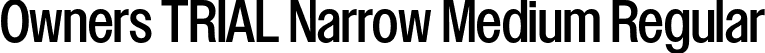 Owners TRIAL Narrow Medium Regular font - OwnersTRIALNarrow-Medium.otf