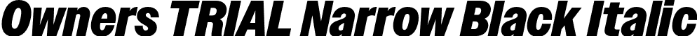 Owners TRIAL Narrow Black Italic font - OwnersTRIALNarrow-BlackItalic.otf