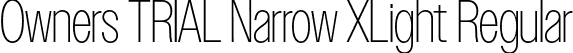 Owners TRIAL Narrow XLight Regular font - OwnersTRIALNarrow-XLight.otf