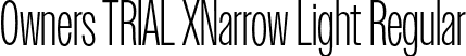 Owners TRIAL XNarrow Light Regular font - OwnersTRIALXNarrow-Light.otf