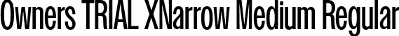 Owners TRIAL XNarrow Medium Regular font - OwnersTRIALXNarrow-Medium.otf