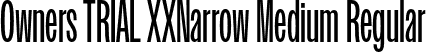 Owners TRIAL XXNarrow Medium Regular font - OwnersTRIALXXNarrow-Medium.otf