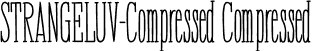 STRANGELUV-Compressed Compressed font - STRANGELUV_compressed.ttf