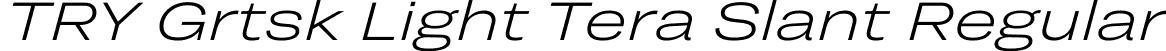 TRY Grtsk Light Tera Slant Regular font - TRYGrtsk-LightTeraSlant.ttf