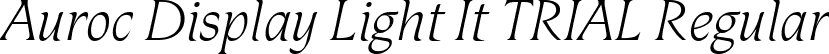 Auroc Display Light It TRIAL Regular font - AurocDisplay-LightItalicTRIAL.ttf