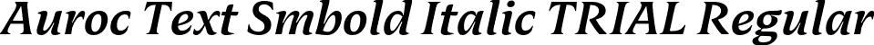 Auroc Text Smbold Italic TRIAL Regular font - AurocText-SemiboldItalicTRIAL.otf