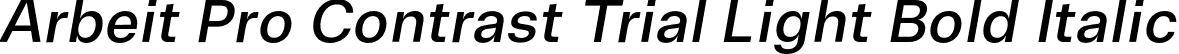 Arbeit Pro Contrast Trial Light Bold Italic font - ArbeitProContrastTrial-MediumItalic.otf