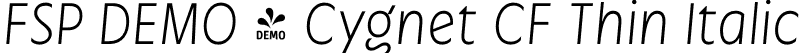 FSP DEMO - Cygnet CF Thin Italic font - Fontspring-DEMO-cygnetcf-thinitalic.otf