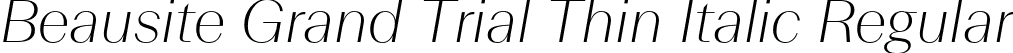 Beausite Grand Trial Thin Italic Regular font - BeausiteGrandTrial-ThinItalic.otf