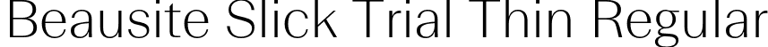Beausite Slick Trial Thin Regular font - BeausiteSlickTrial-Thin.otf